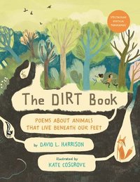 bokomslag The Dirt Book: Poems about Animals That Live Beneath Our Feet