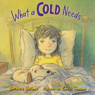 Barbara Bottner - What a Cold Needs, Inbunden