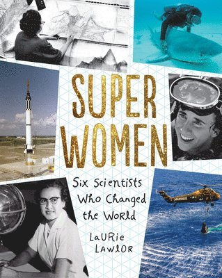 Laurie Lawlor - Super Women: Six Scientists Who Changed the World, Häftad