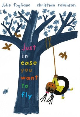 Julie Fogliano - Just In Case You Want to Fly, Inbunden