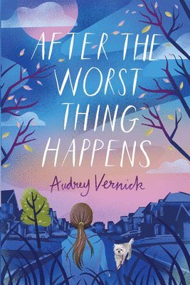 Audrey Vernick - After the Worst Thing Happens, Inbunden