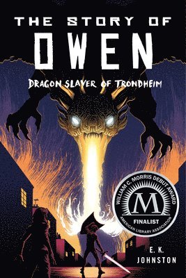 E. K. Johnston, E K Johnston - The Story of Owen: Dragon Slayer of Trondheim, Häftad