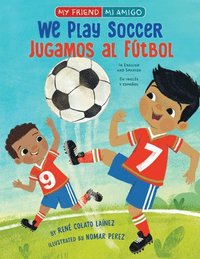 bokomslag We Play Soccer/ Jugamos al futbol
