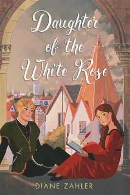 Diane Zahler - Daughter of the White Rose, Inbunden