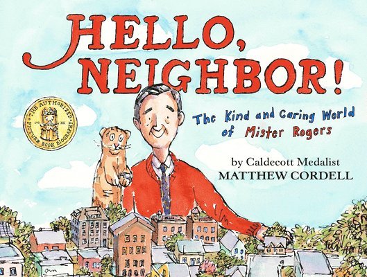 Hello, Neighbor!: The Kind and Caring World of Mister Rogers 1