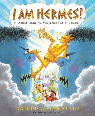 Mordicai Gerstein - I Am Hermes!: Mischief-Making Messenger of the Gods, Häftad
