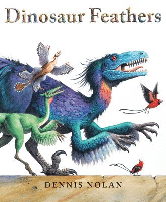 Dennis Nolan - Dinosaur Feathers, Häftad