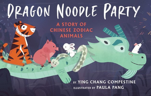 Ying Chang Compestine - Dragon Noodle Party, Inbunden