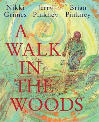 Nikki Grimes - A Walk in the Woods, Inbunden