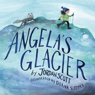 Jordan Scott - Angela's Glacier, Inbunden