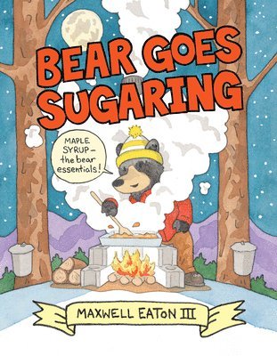 Bear Goes Sugaring 1