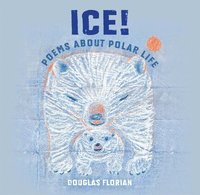 bokomslag Ice! Poems About Polar Life