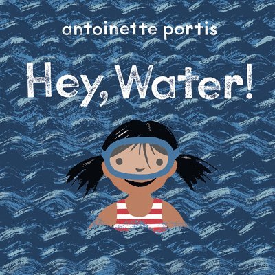 Antoinette Portis - Hey, Water!, Kartonnage