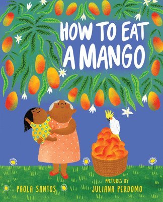 Paola Santos - How to Eat a Mango, Inbunden