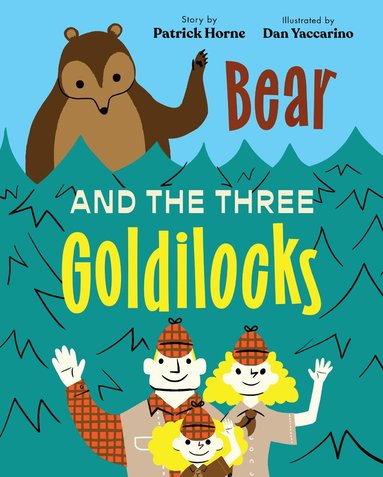 Patrick Horne - Bear and the Three Goldilocks, Inbunden