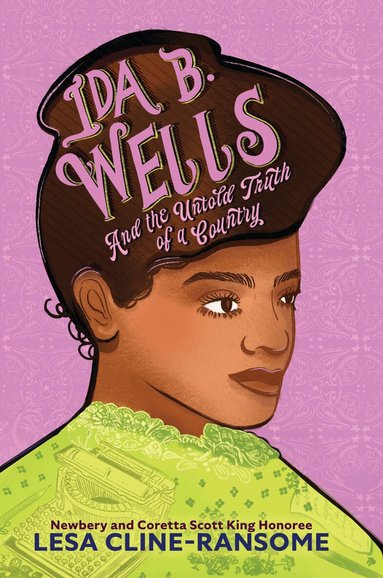Lesa Cline-Ransome - Ida B. Wells and the Untold Truth of a Country, Inbunden
