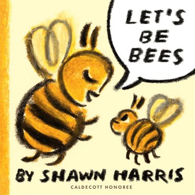 Shawn Harris - Let's Be Bees, Inbunden