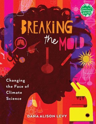 Breaking the Mold: Changing the Face of Climate Science 1