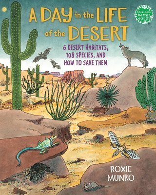 bokomslag A Day in the Life of the Desert: 6 Desert Habitats, 108 Species, and How to Save Them