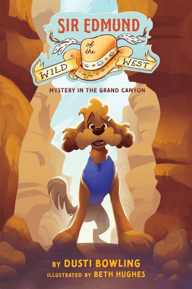 Dusti Bowling - Sir Edmund of the Wild West: Mystery in the Grand Canyon, Inbunden