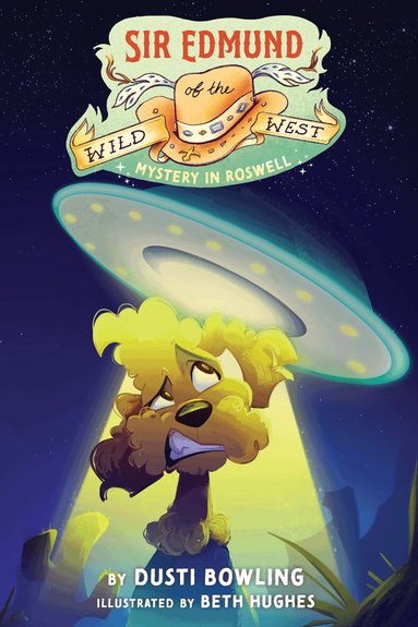 Dusti Bowling - Sir Edmund of the Wild West: Mystery in Roswell, Inbunden
