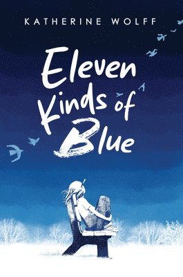 Katherine Wolff - Eleven Kinds of Blue, Inbunden
