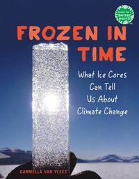 bokomslag Frozen in Time: What Ice Cores Can Tell Us about Climate Change