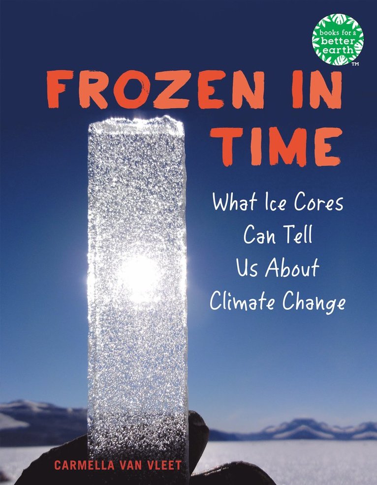 Frozen in Time: What Ice Cores Can Tell Us about Climate Change 1