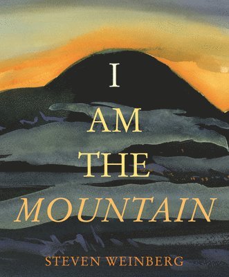 Steven Weinberg - I Am the Mountain, Inbunden