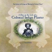 bokomslag A Day in the Life of a Colonial Indigo Planter