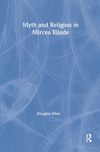 bokomslag Myth and Religion in Mircea Eliade