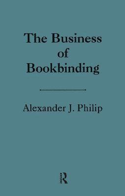 Alexander Philip - Business of Bookbinding, Inbunden