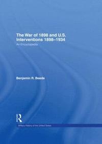 bokomslag The War of 1898 and U.S. Interventions, 1898T1934