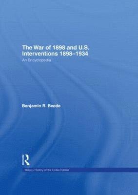 Benjamin R. Beede - War of 1898 and U.S. Interventions, 1898T1934, Inbunden