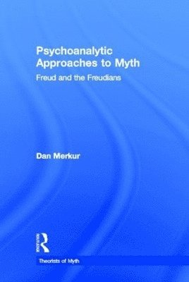 Daniel Merkur - Psychoanalytic Approaches to Myth, Inbunden