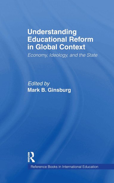 Mark Ginsburg, Mark B. Ginsburg - Understanding Educational Reform in Global Context, Inbunden