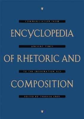 Theresa Enos - Encyclopedia of Rhetoric and Composition, Inbunden
