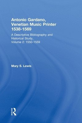 Mary S. Lewis, Mary Lewis - Antonio Gardano, Venetian Music Printer, 1538-1569, Inbunden