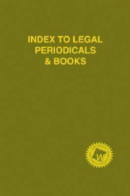 Index to Legal Periodicals & Books, 2013 Edition, Inbunden
