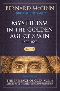 bokomslag Mysticism in the Golden Age of Spain (1500-1650)