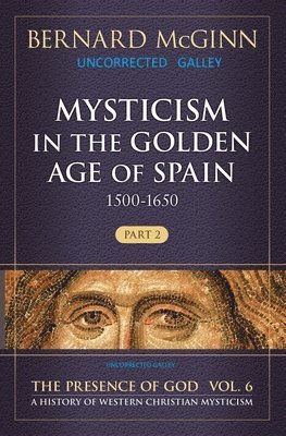 Bernard McGinn - Mysticism in the Golden Age of Spain (1500-1650), Häftad