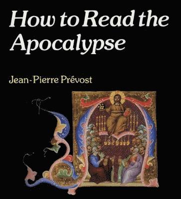 Jean-Pierre Prevost - How to Read the Apocalypse, Häftad