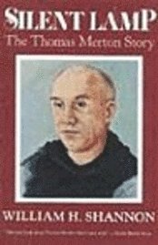 bokomslag Silent Lamp The Thomas Merton Story