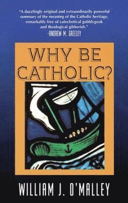 Why Be Catholic? 1