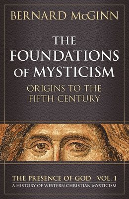 Bernard McGinn, Bernard Mcginn - Foundations of Mysticism, Häftad
