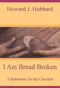 bokomslag I Am Bread Broken