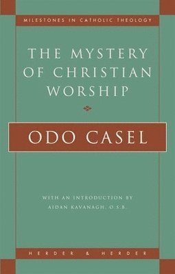 Odo Casel - Mystery of Christian Worship, Häftad