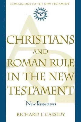 Christians and Roman Rule in the New Testament 1