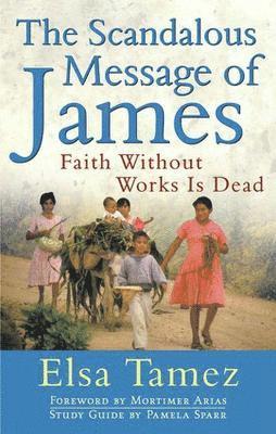 Elsa Tamez - Scandalous Message of James, Häftad