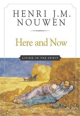 Henri J. M. Nouwen - Here and Now, Häftad